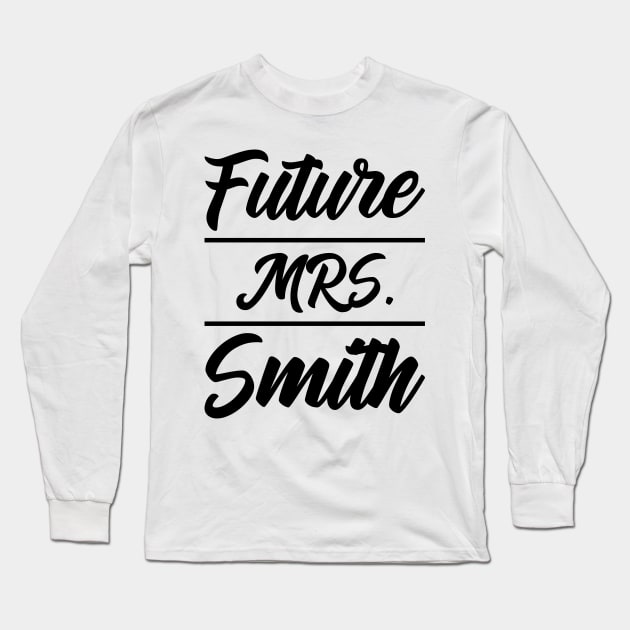 Future Mrs. Smith - Family Name Gift Long Sleeve T-Shirt by Diogo Calheiros